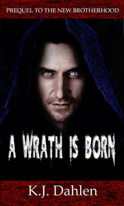 A WRATH IS BORN  (FREE) Prequel to The New Brotherhood-single